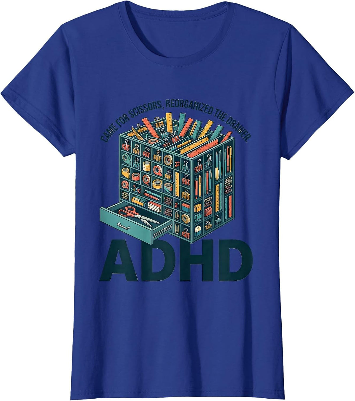 Women's Came For Scissors, Reorganized The Drawer, ADHD Funny T-Shirt - Royal Blue