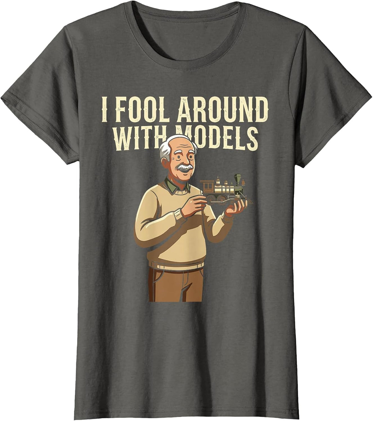 Fool Around with Models Train Hobby Funny Locomotive Railfan T-Shirt - Asphalt Grey