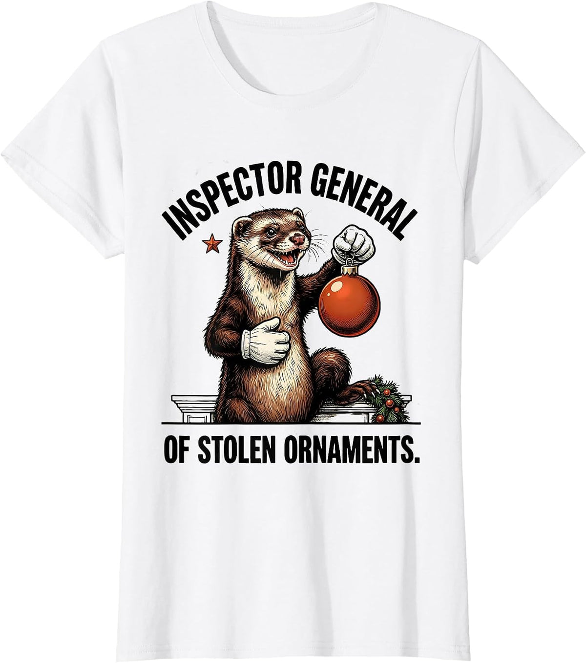 Women's Inspector General Of Stolen Ornaments Funny Ferret Lover T-Shirt - White