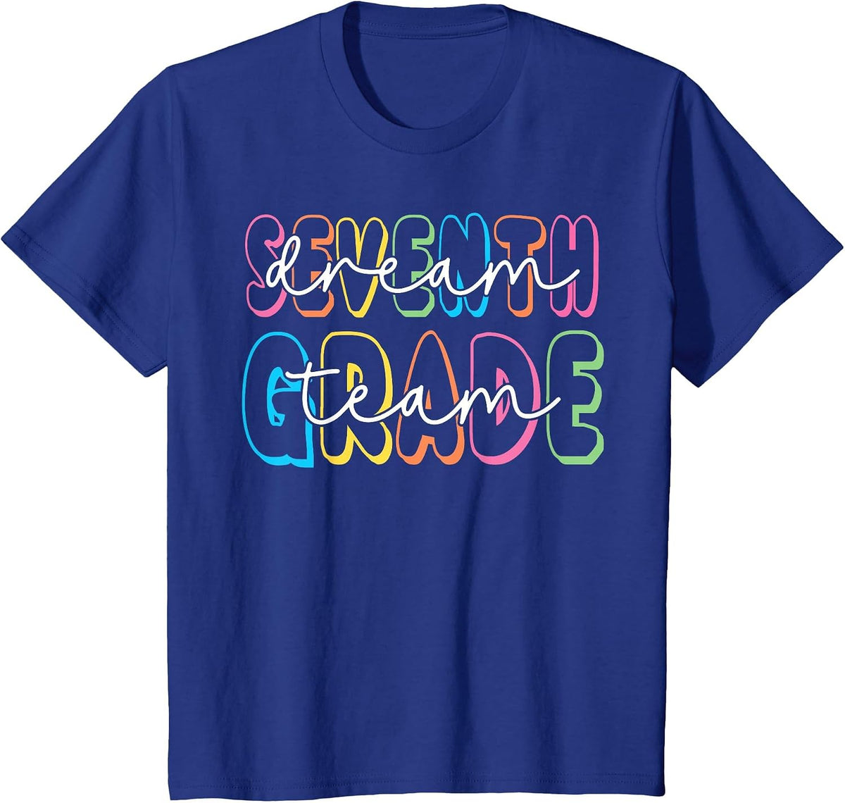 Seventh Grade Dream Team 7th Grade Teacher Back to School T-Shirt - Royal Blue