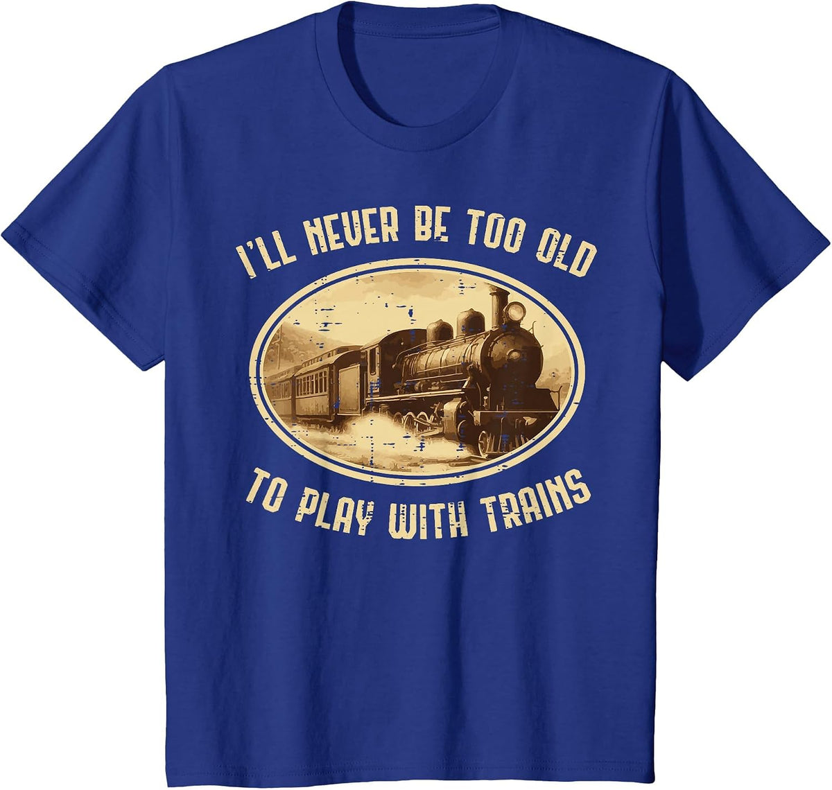 Never Old Play Trains Funny Locomotive Men Boys Kids Teens T-Shirt - Royal Blue