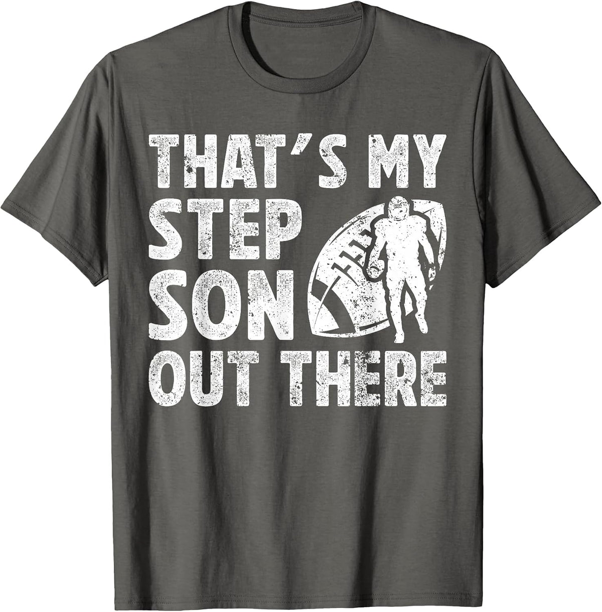 My Stepson Football Step Dad of A Football Player Stepdad T-Shirt - Asphalt Grey