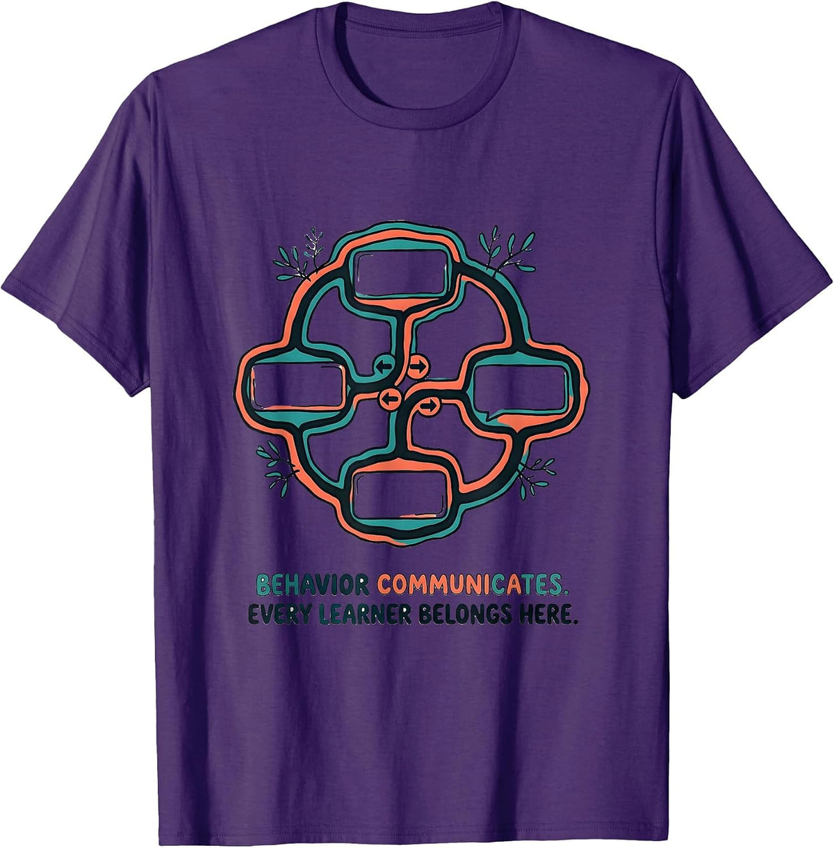 Behavior Communicates. Every Learner Belongs Here. Teacher T-Shirt - Purple