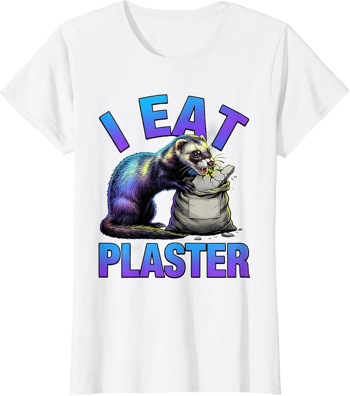 I Eat Plaster Funny Ferret Meme Internet Humor T-Shirt - White