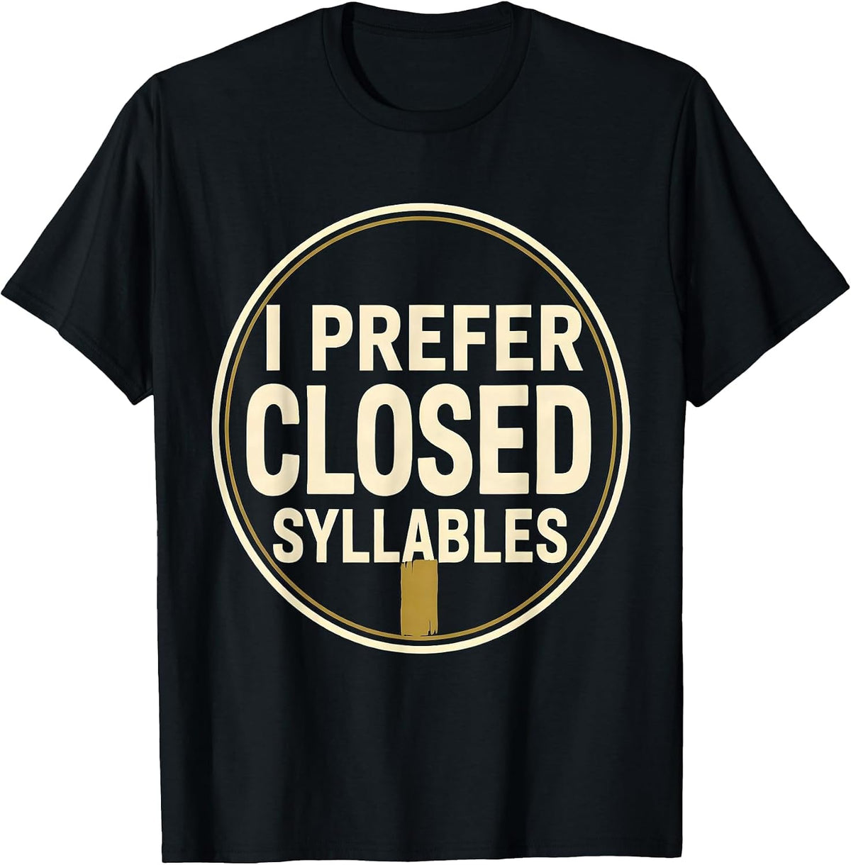 Men's I Prefer Closed Syllables Funny Dyslexia Reading Teacher T-Shirt - Black