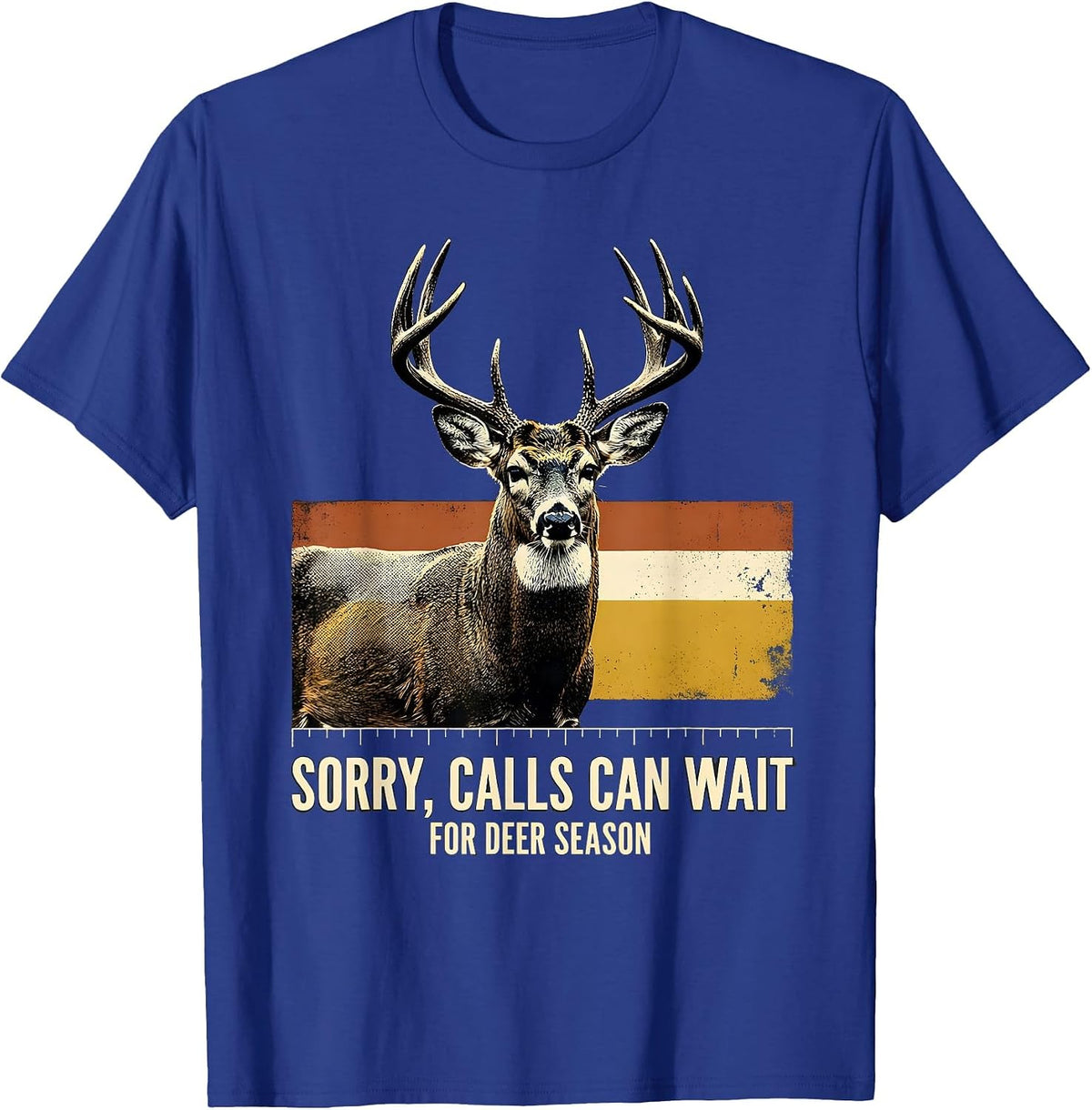 Men's Sorry Calls Can Wait For Deer Season Funny Hunter Gift T-Shirt - Royal Blue