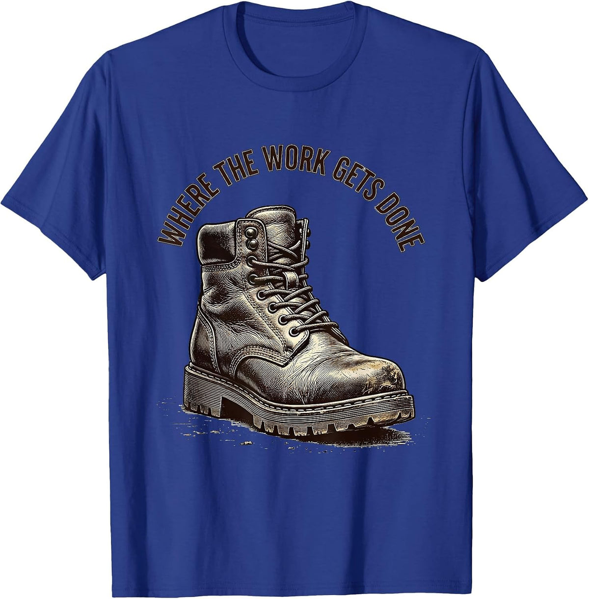Men's Boots On The Ground Where The Work Gets Done T-Shirt - Royal Blue