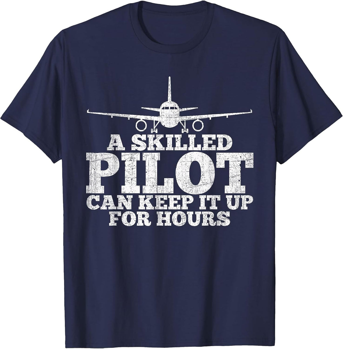 an Experienced Pilot can Last it for Hours, Fun Aviation. T-Shirt - Navy Blue