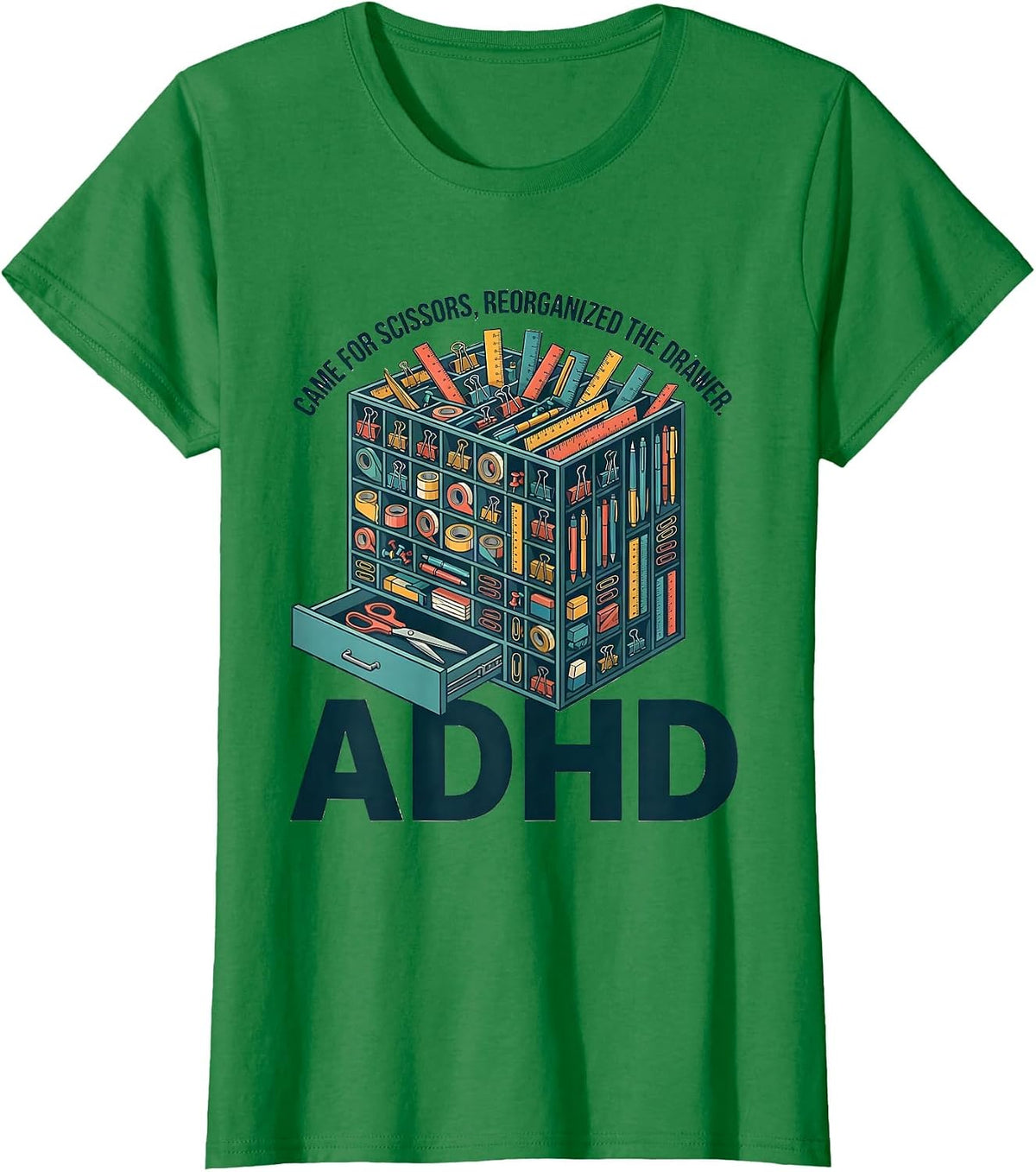 Women's Came For Scissors, Reorganized The Drawer, ADHD Funny T-Shirt - Kelly Green