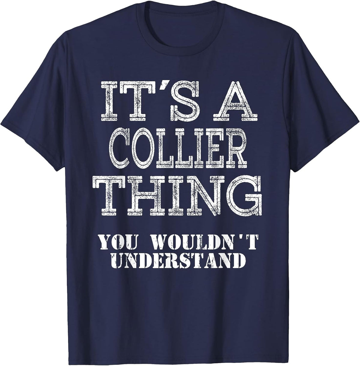 Its A Collier Thing You Wouldnt Understand Matching Family T-Shirt - Navy Blue