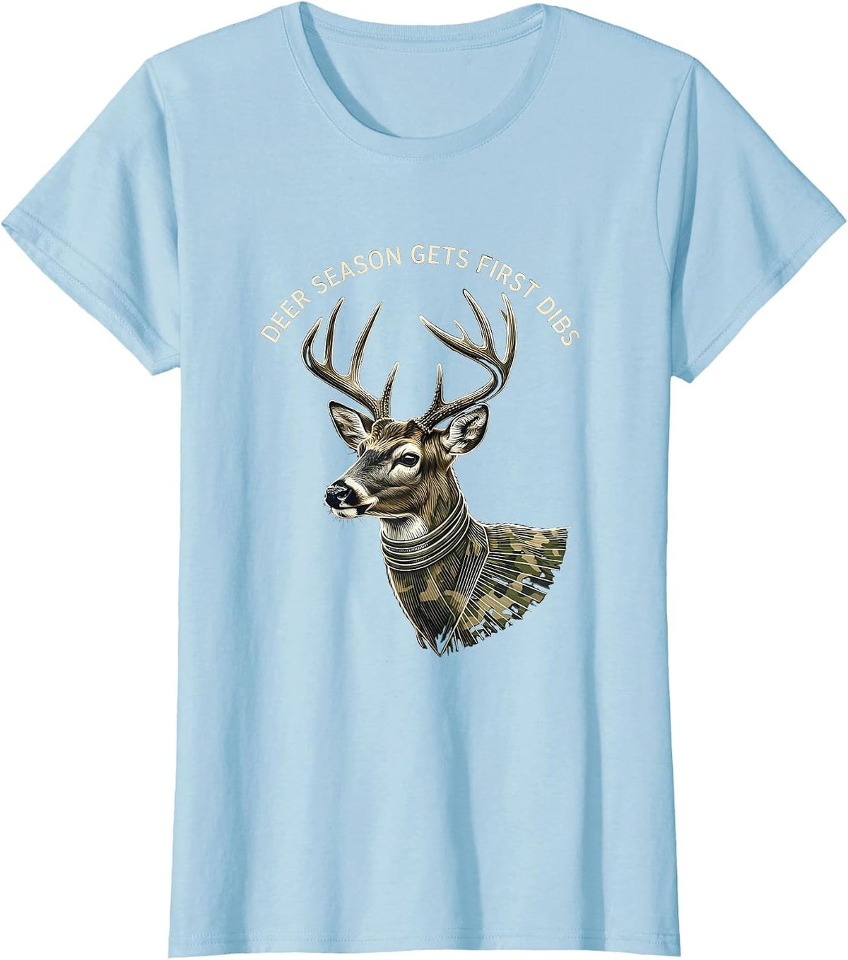 Women's Deer Season Gets First Dibs Funny Hunting Dad Gift T-Shirt - Baby Blue