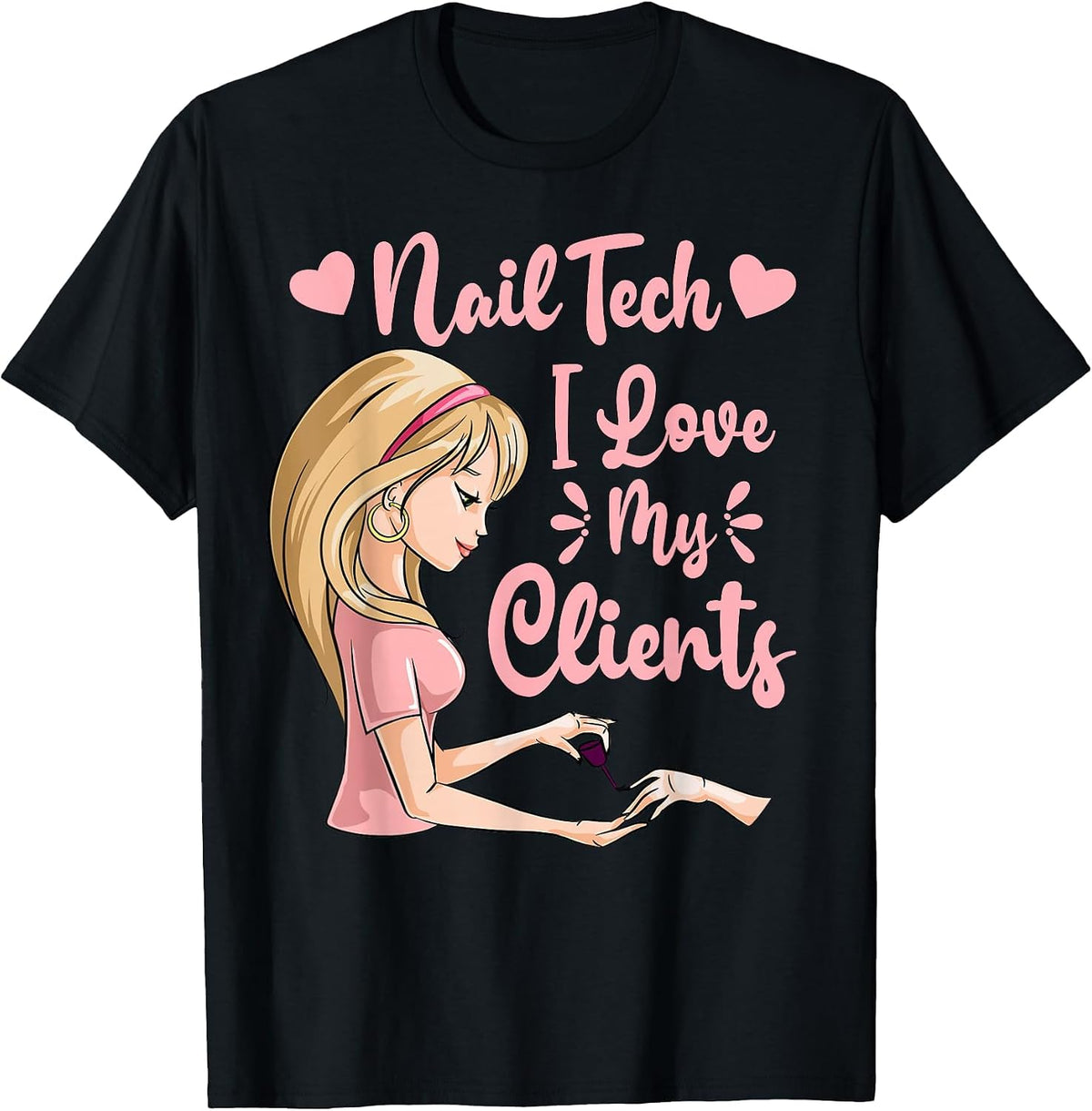 I Love My Clients Cute Nail Tech Woman Nail Studio T-Shirt - Black