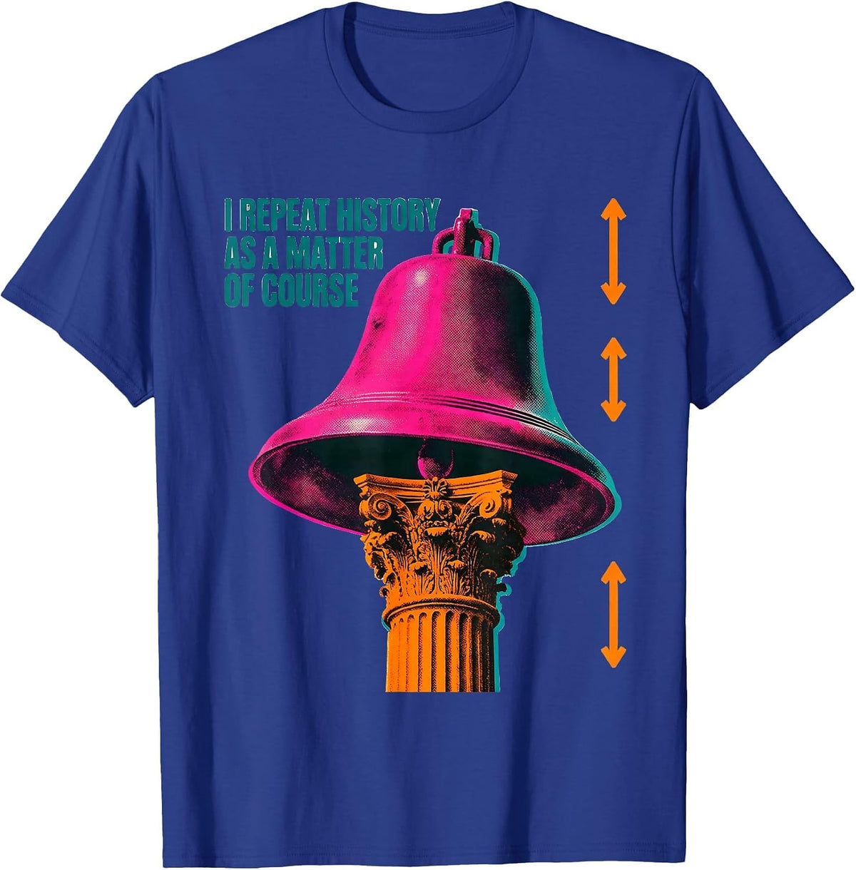 Men's I Repeat History As A Matter Of Course Funny History Teacher T-Shirt - Royal Blue