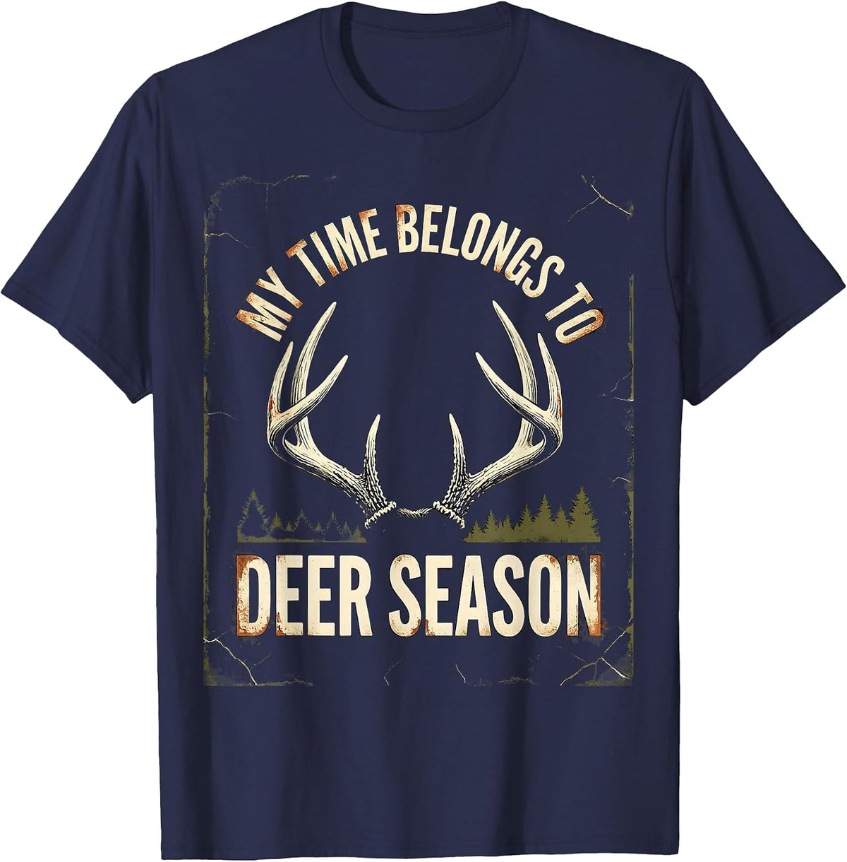 My Time Belongs To Deer Season Distressed Funny Hunting Dad T-Shirt - Navy Blue