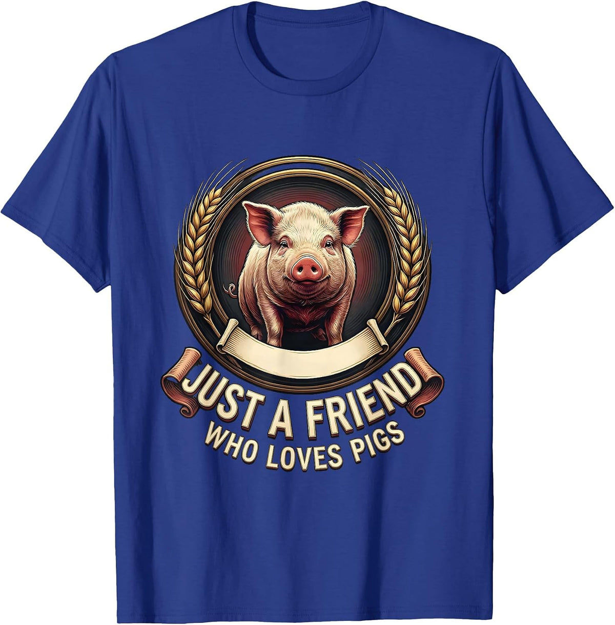 Men's Just A Friend Who Loves Pigs Funny Pig Lover Emblem T-Shirt - Royal Blue