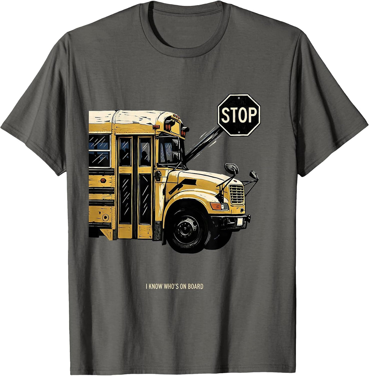 I Know Who's On Board Funny School Bus Driver Appreciation T-Shirt - Asphalt Grey