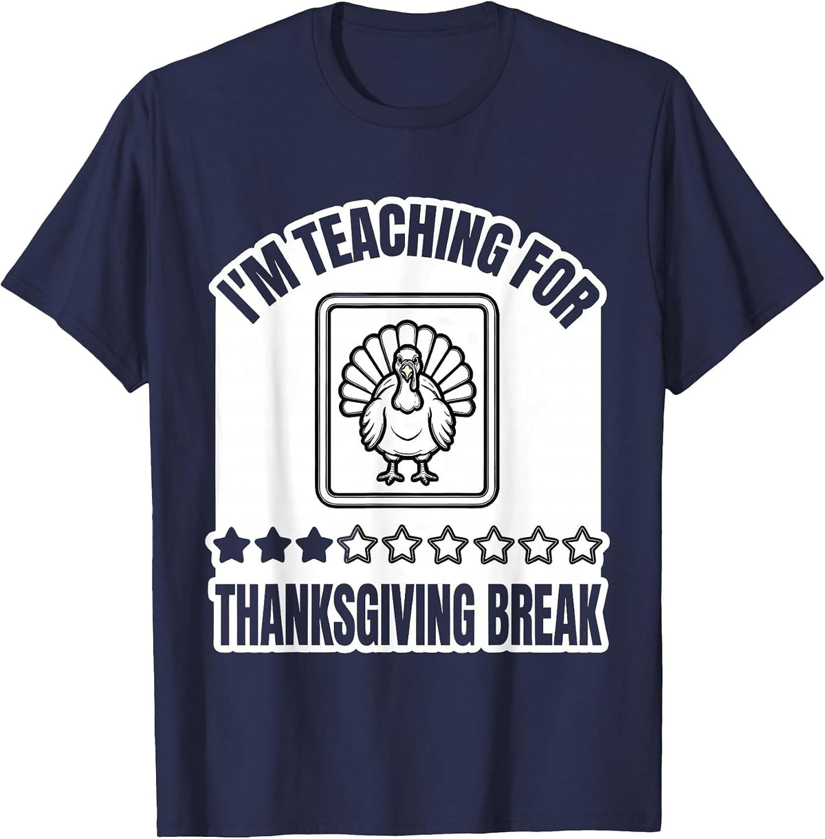 Men's I'm Teaching For Thanksgiving Break Funny Teacher Sped Humor T-Shirt - Navy Blue