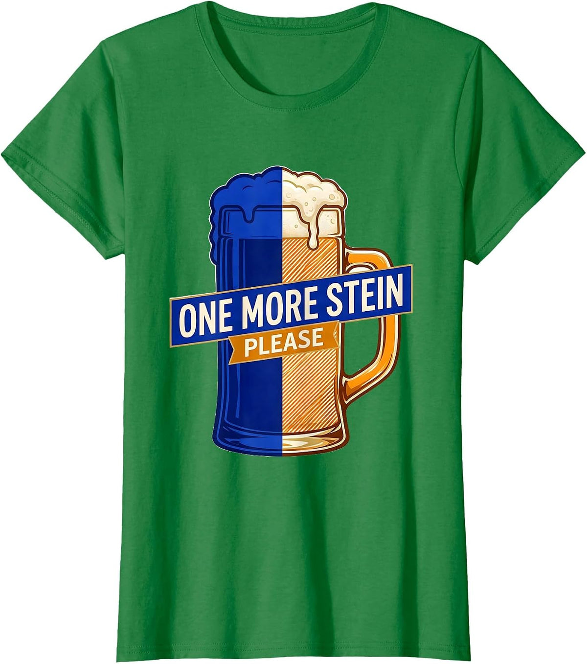 Women's One More Stein Please Funny Oktoberfest Design T-Shirt - Kelly Green