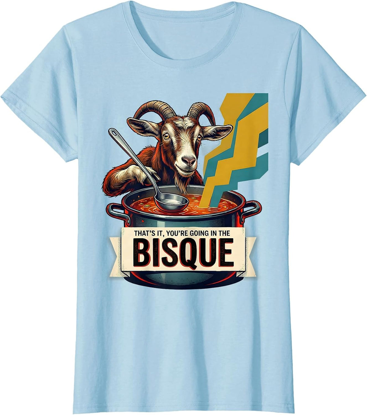 Women's That's It You're Going In The Bisque Retro Advertising T-Shirt - Baby Blue