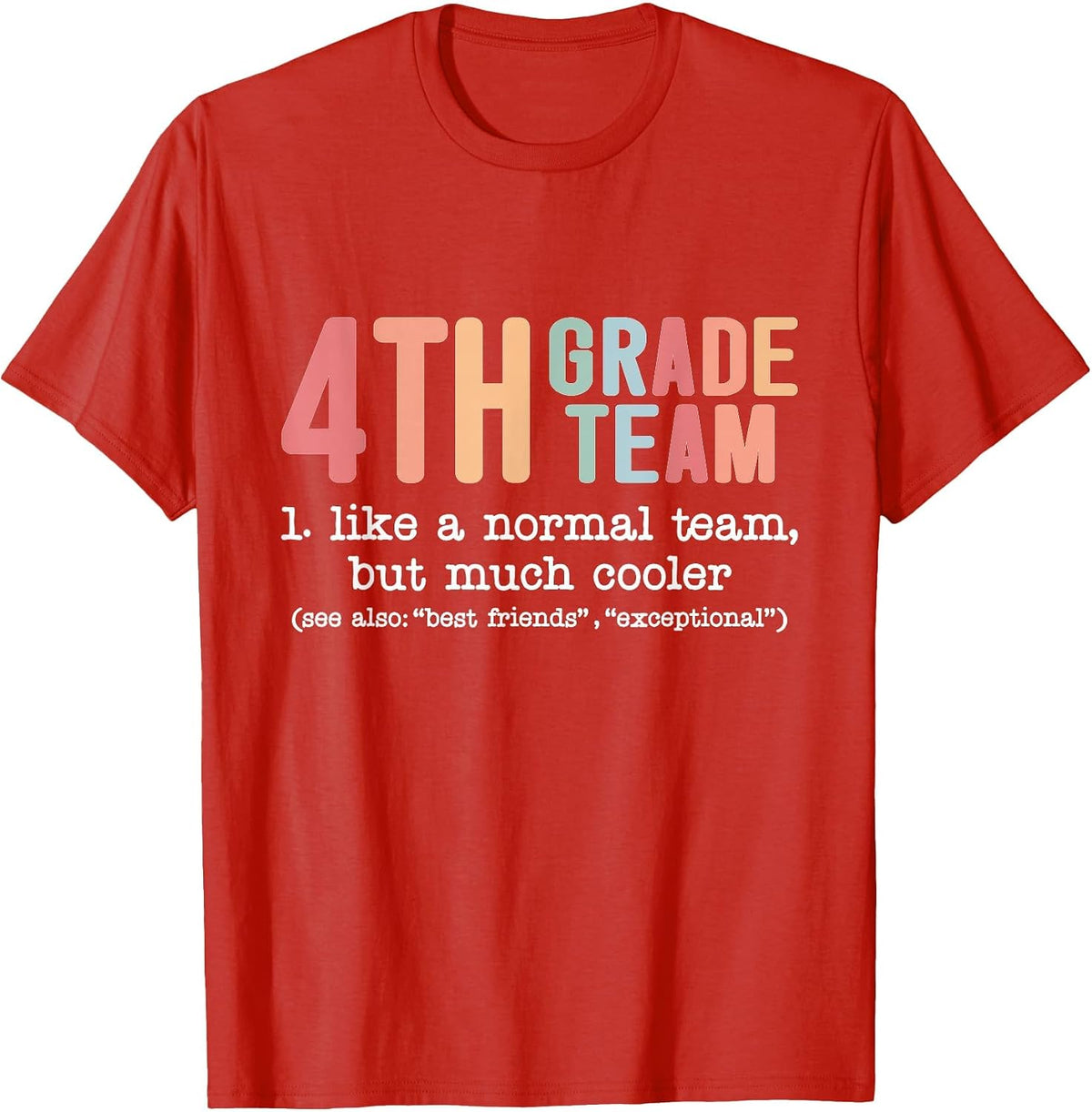 Teacher 4th Grade Team Like a Normal Team but Much Cooler T-Shirt - Red