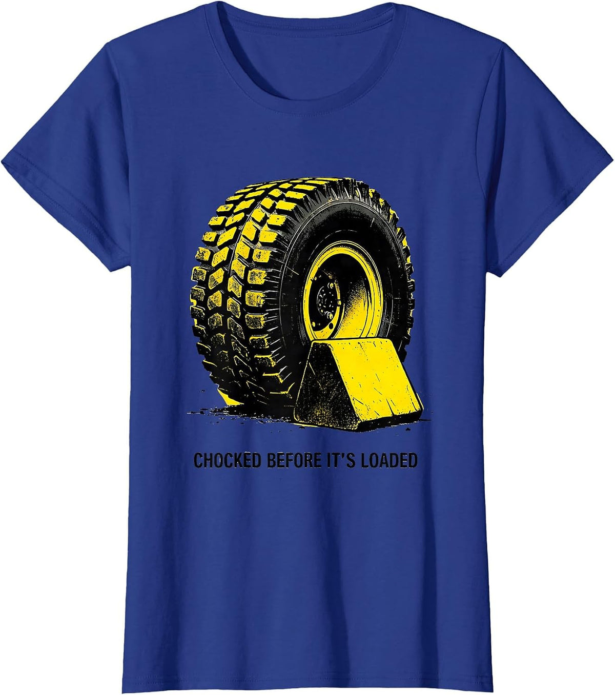Women's Chocked Before It's Loaded Funny School Bus Driver Gift T-Shirt - Royal Blue