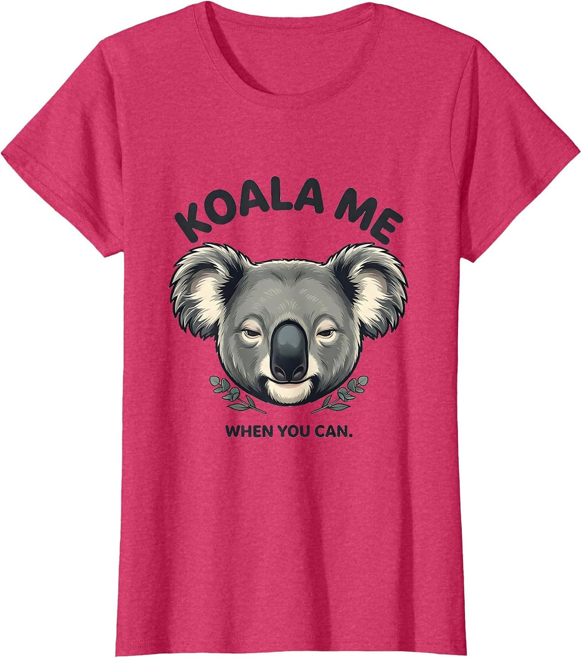 Women's Koala Me When You Can Cute Koala Lover Animal Humor T-Shirt - Red Heather