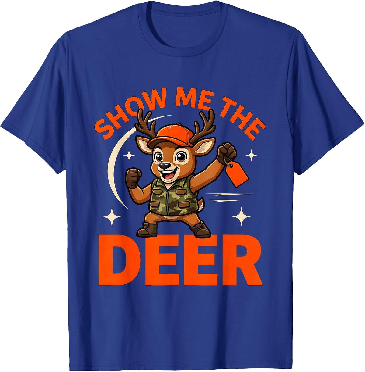 Men's SHOW ME THE DEER Funny Deer Hunter Hunting Camp Gift T-Shirt - Royal Blue