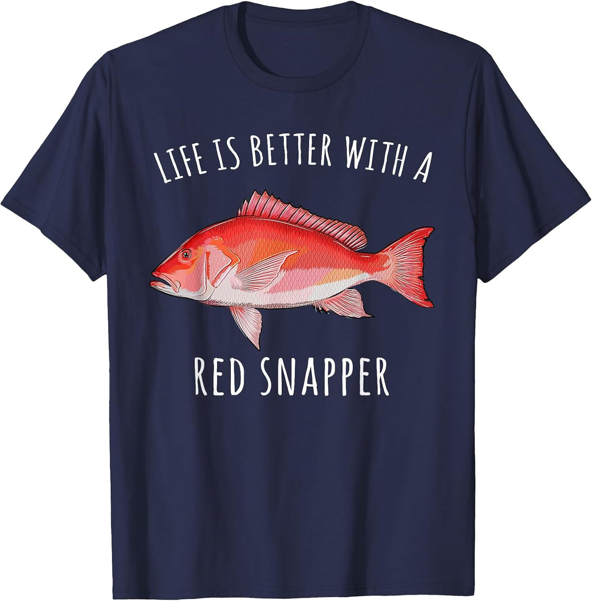 Life is Better with A Red Snapper Funny Fish T-Shirt - Navy Blue