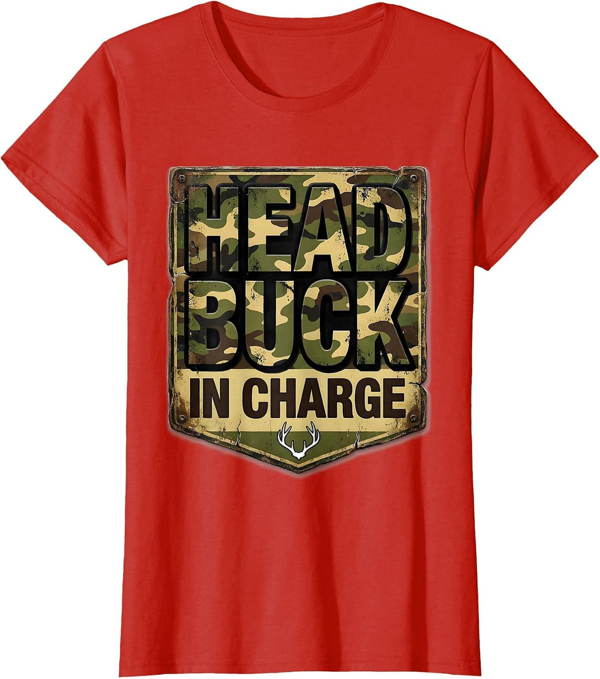 Women's Head Buck In Charge Distressed Camo Deer Hunting Dad Humor T-Shirt - Red
