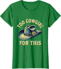 Women's Too Cowgirl For This Denim Western Design T-Shirt - Kelly Green