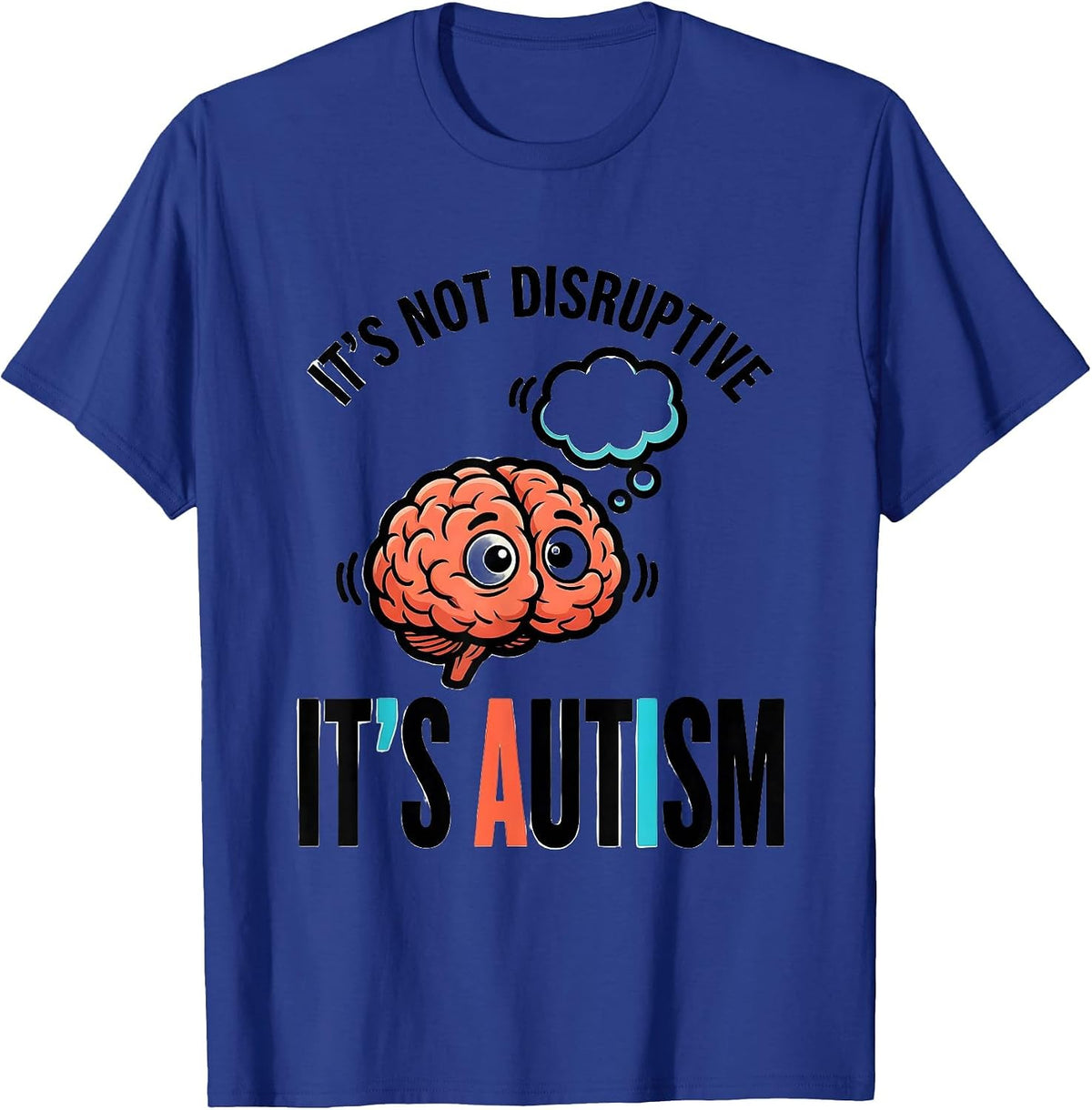 Men's It's Not Disruptive It's Autism Funny Neurodiversity T-Shirt - Royal Blue