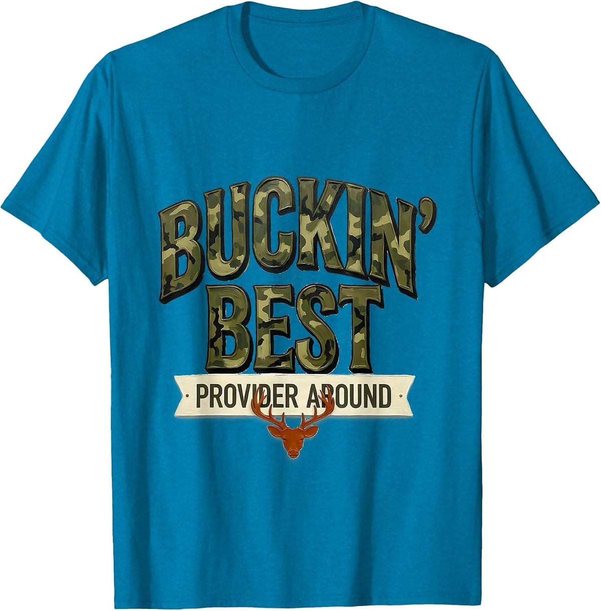 Buckin' Best Provider Around Funny Camo Dad Deer Hunting T-Shirt - Sapphire Blue