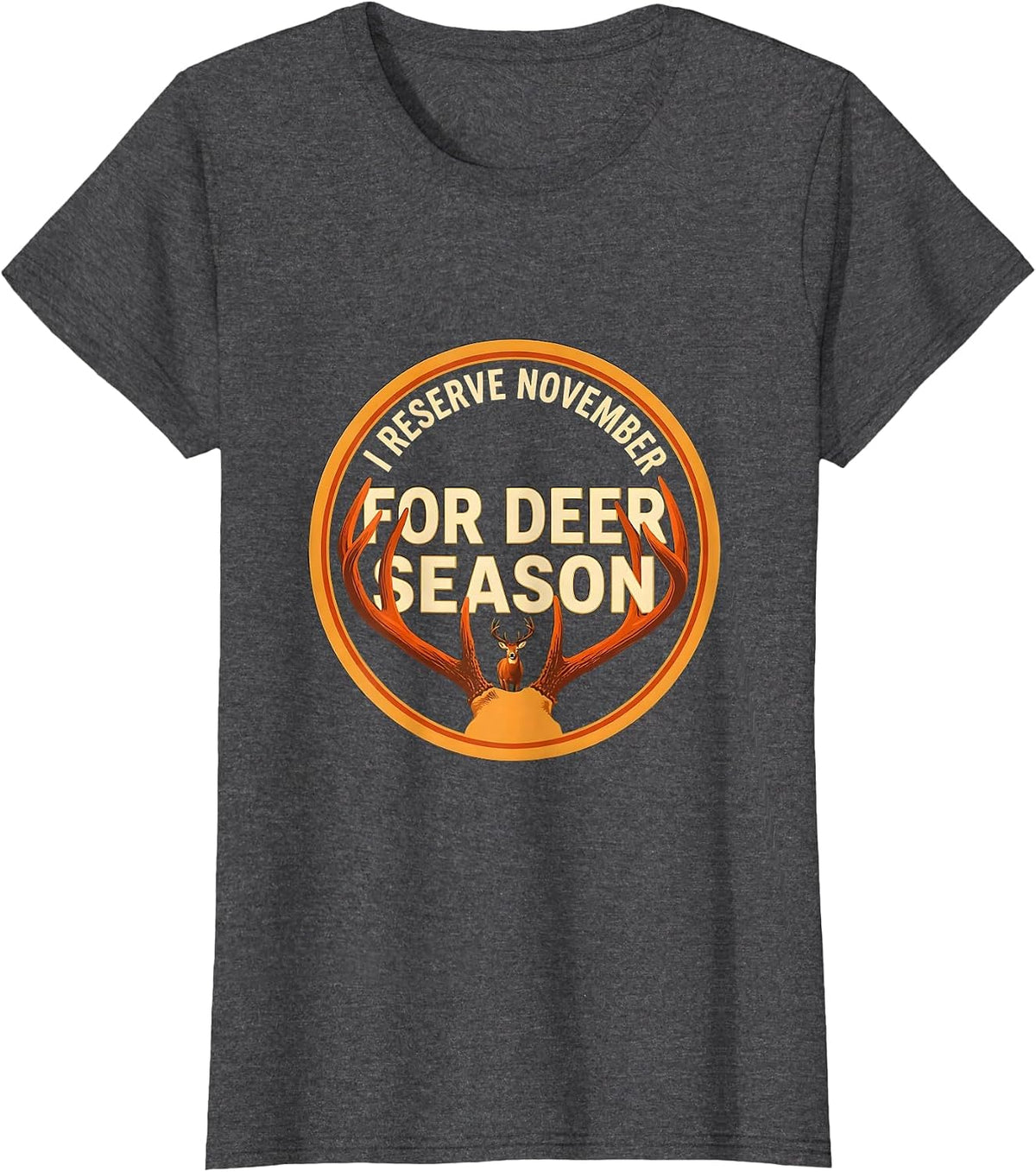 Women's I Reserve November For Deer Season Funny Hunting Dad Gift T-Shirt - Dark Heather Grey