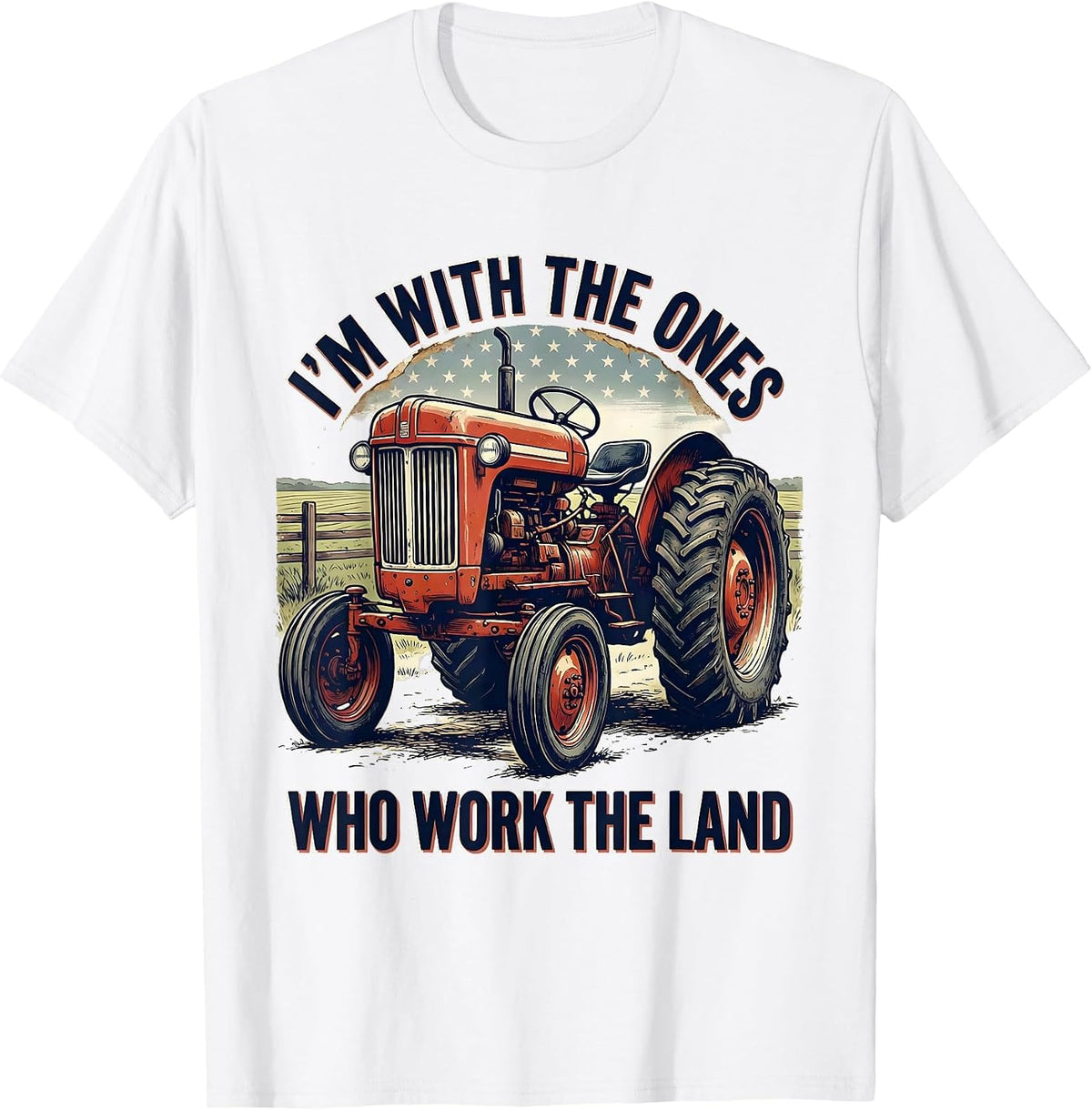 Men's I'm With The Ones Who Work The Land Vintage Farmer Tractor T-Shirt - White
