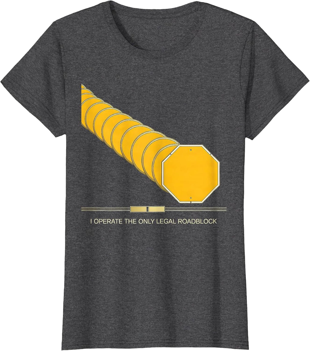 Women's I Operate The Only Legal Roadblock Funny School Bus Driver T-Shirt - Dark Heather Grey