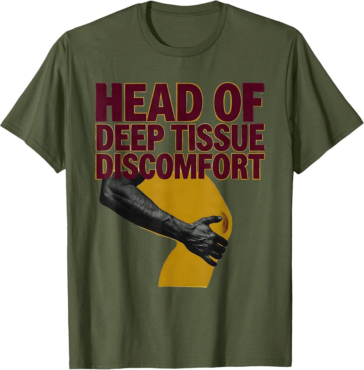 Head Of Deep Tissue Discomfort Funny Physical Therapist PT T-Shirt - Olive Green