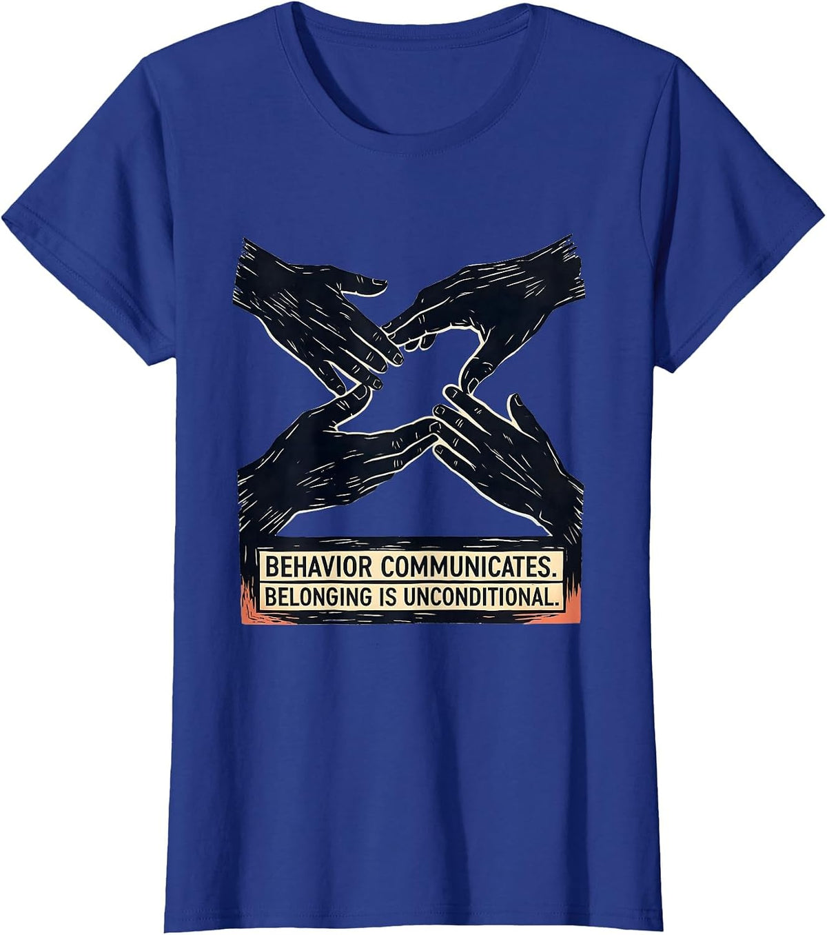 Women's Behavior Communicates Belonging Is Unconditional Teacher T-Shirt - Royal Blue