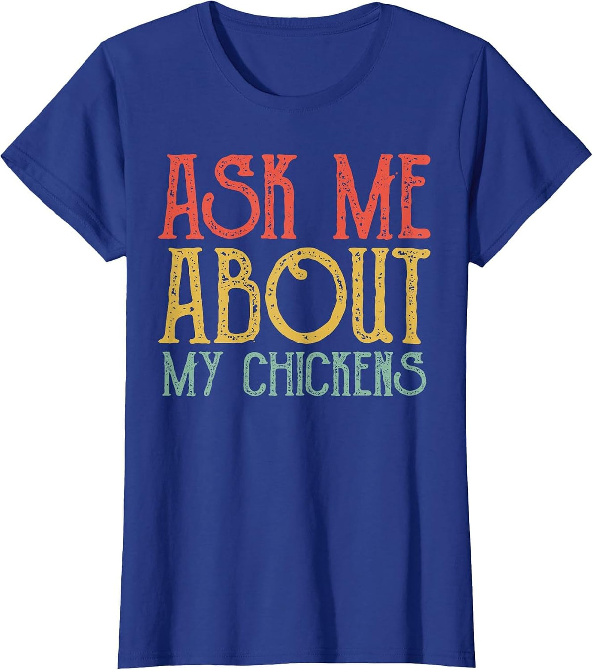 Ask Me About My Chickens Vintage My Chickens T-Shirt - Royal Blue