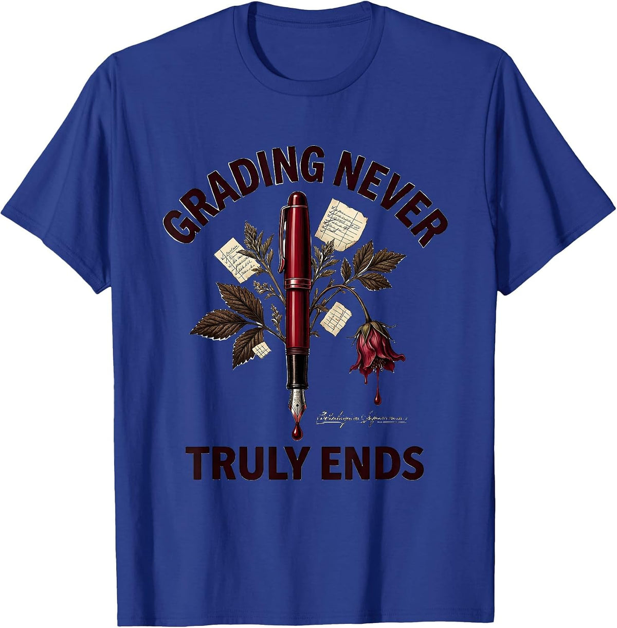 Grading Never Truly Ends Middle School Teacher T-Shirt - Royal Blue