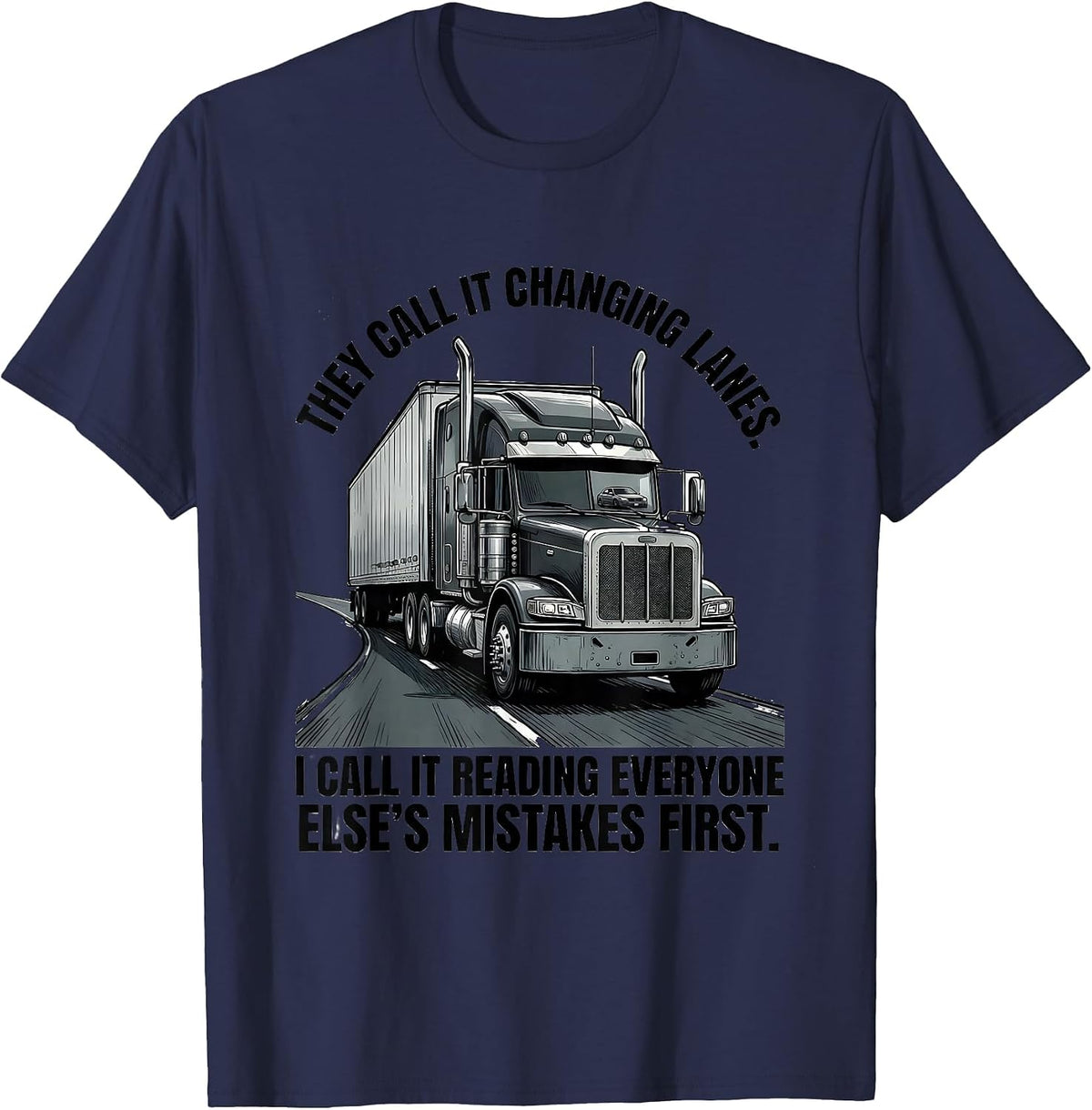 They Call It Changing Lanes Funny Trucker Semi Driver Gift T-Shirt - Navy Blue
