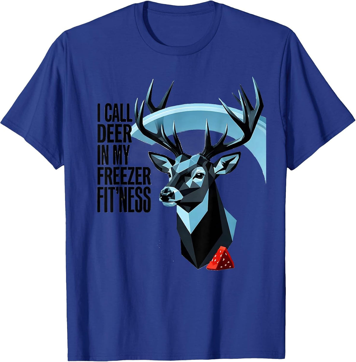 I Call Deer In My Freezer Fit'ness Funny Dad Hunter Deer T-Shirt - Royal Blue