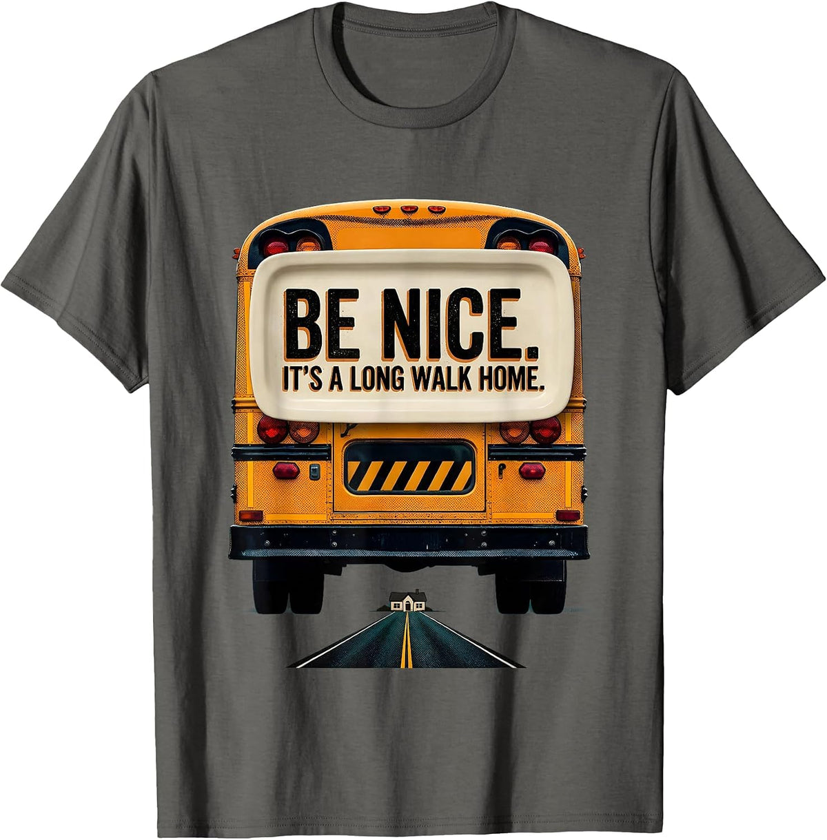 Be Nice It's A Long Walk Home Funny School Bus Driver T-Shirt - Asphalt Grey