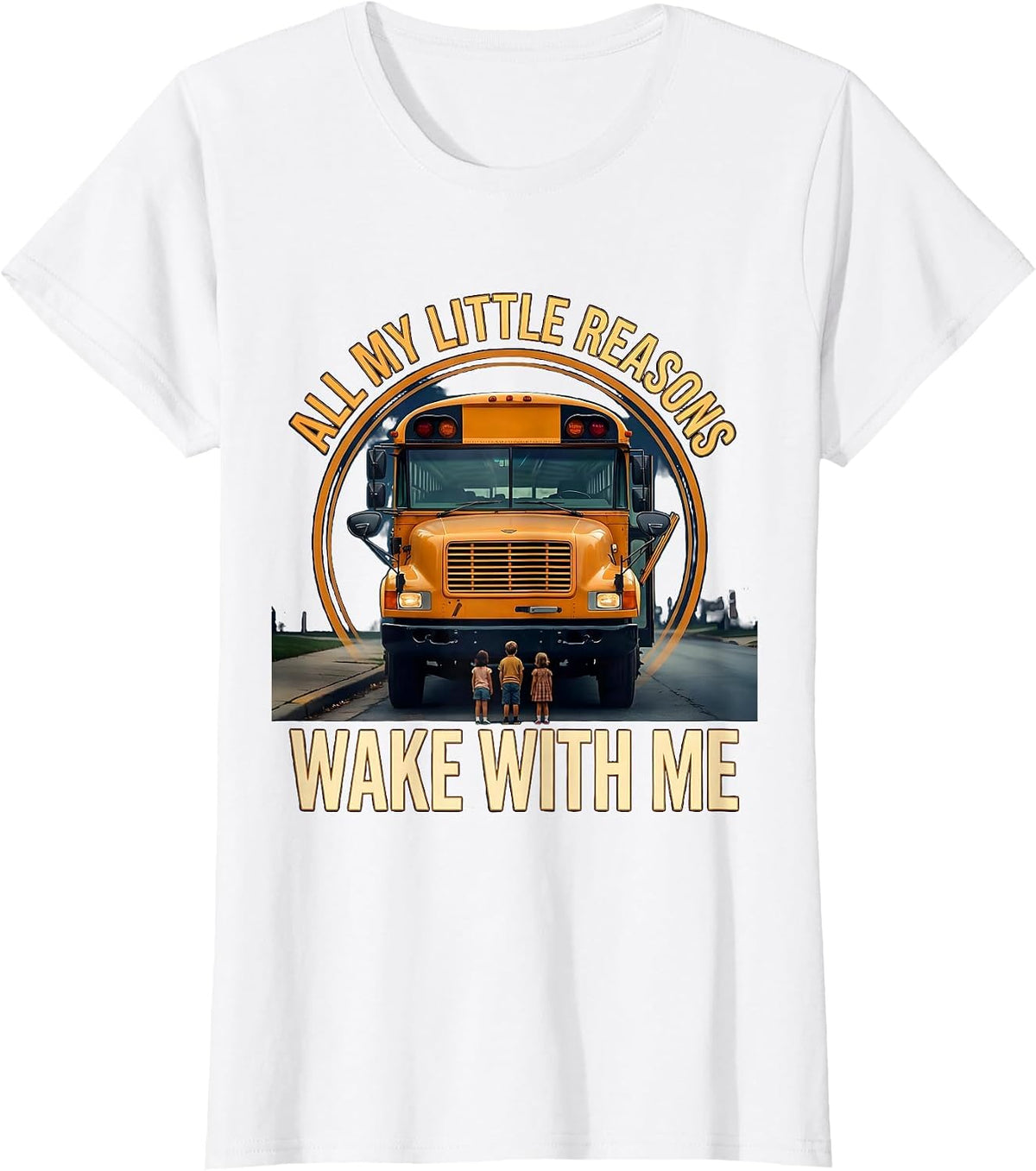 Women's All My Little Reasons Wake With Me Funny School Bus Driver T-Shirt - White