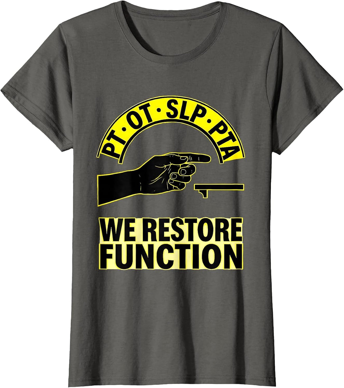 Women's PT · OT · SLP · PTA — We Restore Function Physical Therapist T-Shirt - Asphalt Grey