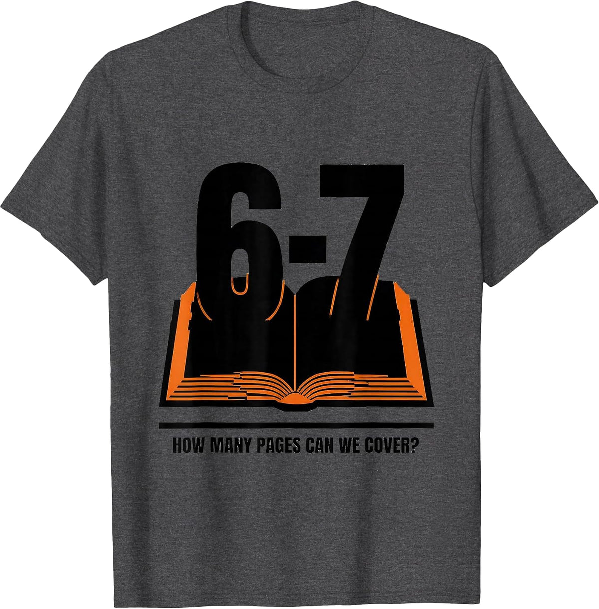 How Many Pages Can We Cover? 6-7 Funny Teacher Meme Gift T-Shirt - Dark Heather Grey