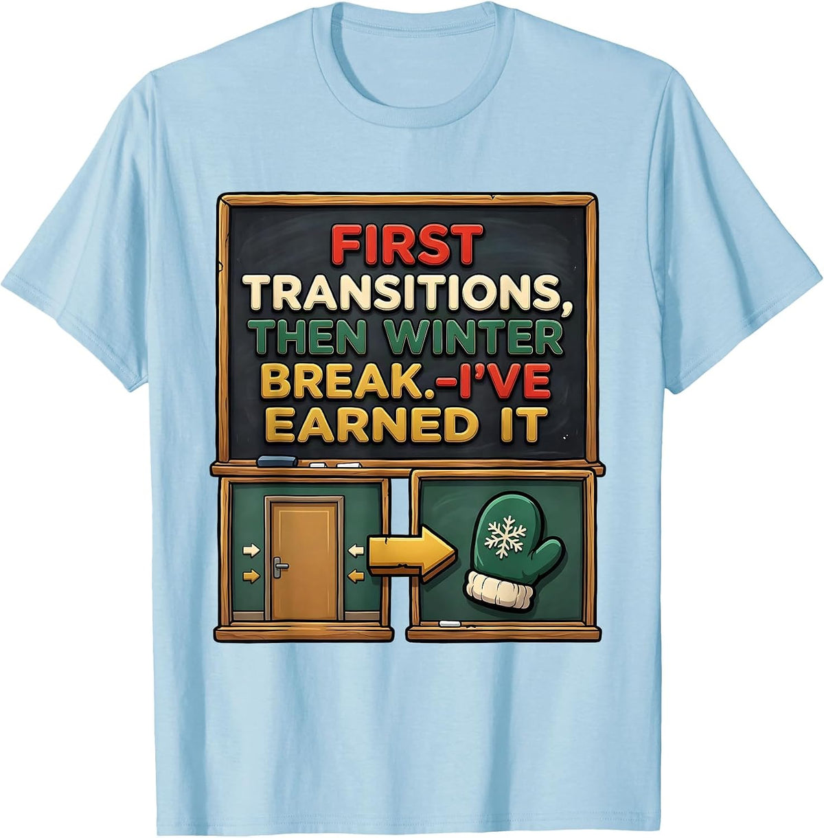 Men's First Transitions Then Winter Break I've Earned It Teacher T-Shirt - Baby Blue