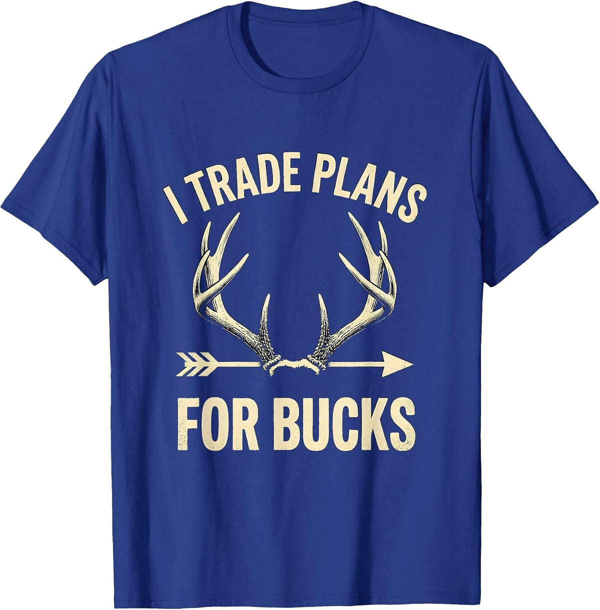Men's I Trade Plans For Bucks Funny Deer Hunting Dad Humor T-Shirt - Royal Blue