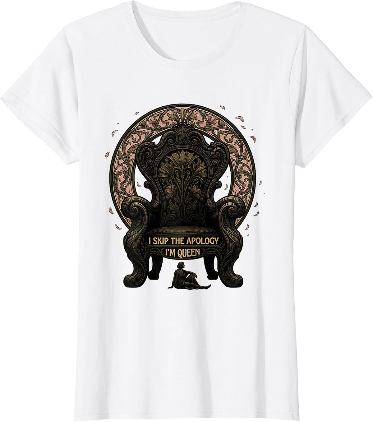 Women's I Skip The Apology I'm Queen Sassy Sarcastic Costume Party T-Shirt - White