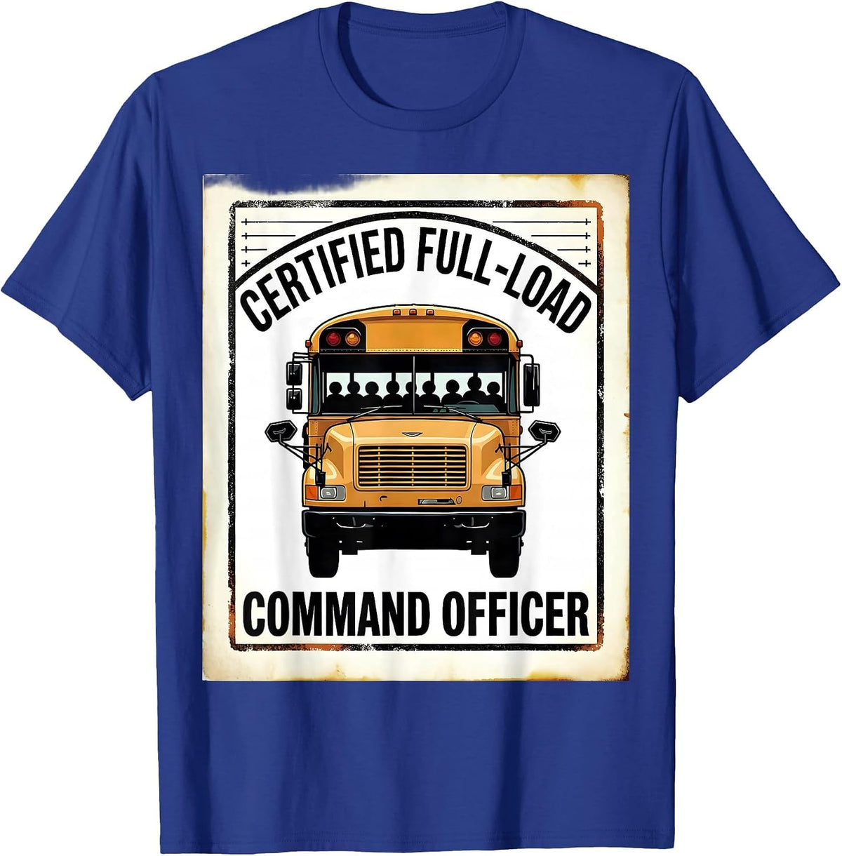 Certified Full-Load Command Officer Funny School Bus Driver T-Shirt - Royal Blue