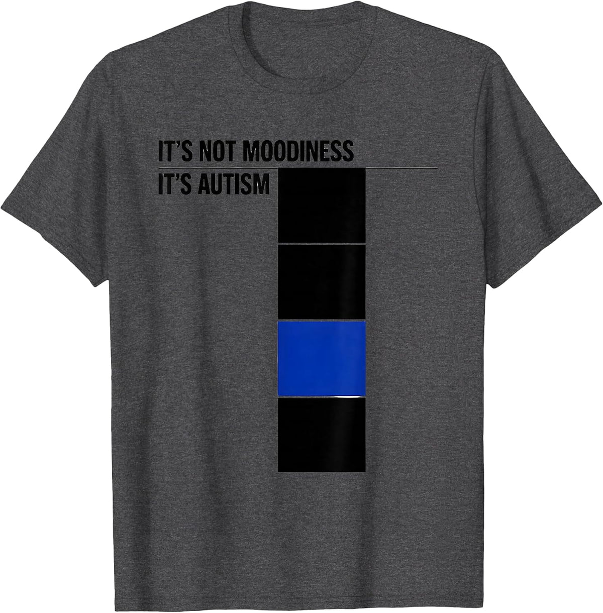 It's Not Moodiness It's Autism Funny Neurodiversity T-Shirt - Dark Heather Grey